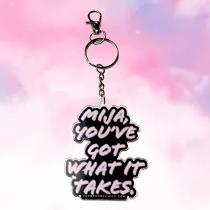 Mija, You’ve Got What it Takes Keychain