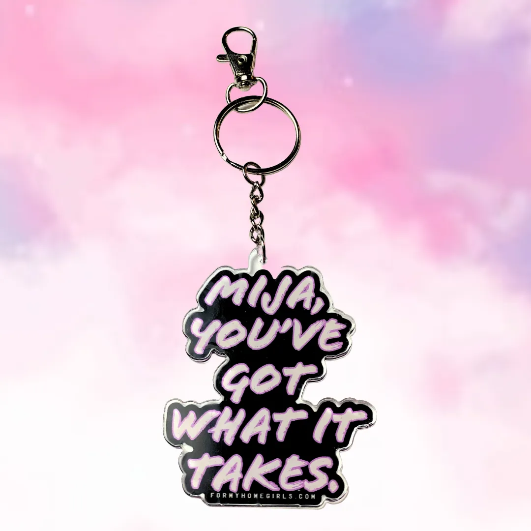Mija, You’ve Got What it Takes Keychain